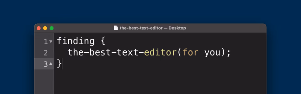 Finding The Best Text Editor... For You!